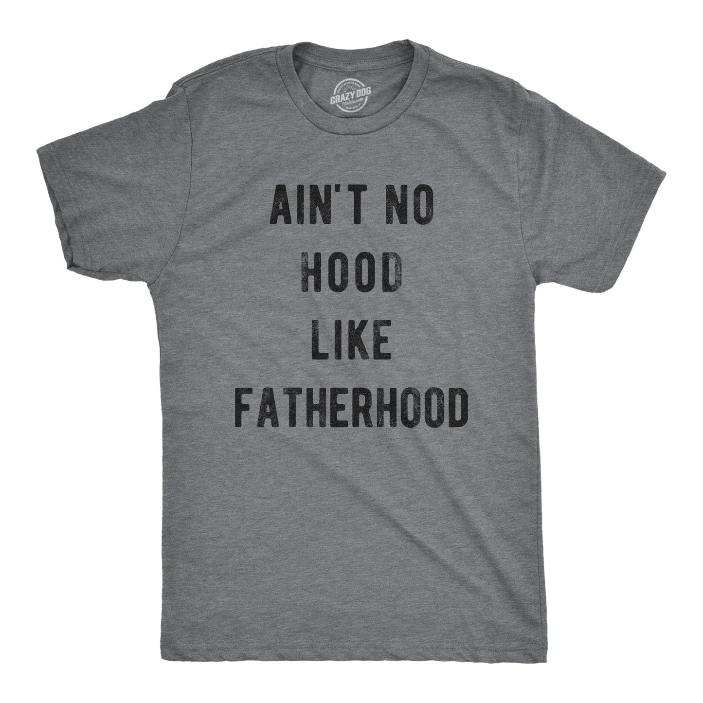 Ain't No Hood Like Fatherhood Men's Tshirt Father's Day