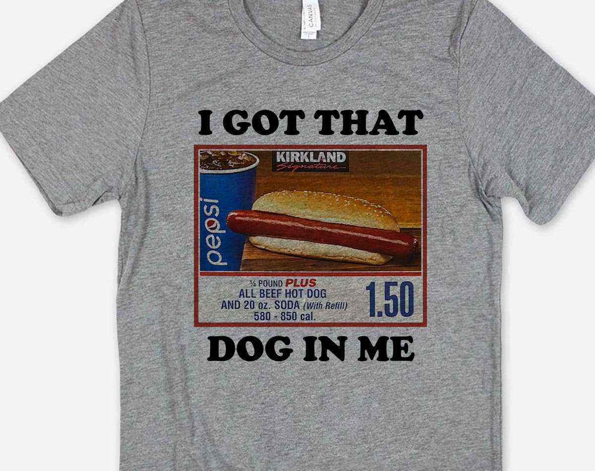 I Got That Dog - Funny Meme Parody Graphic Shirt
