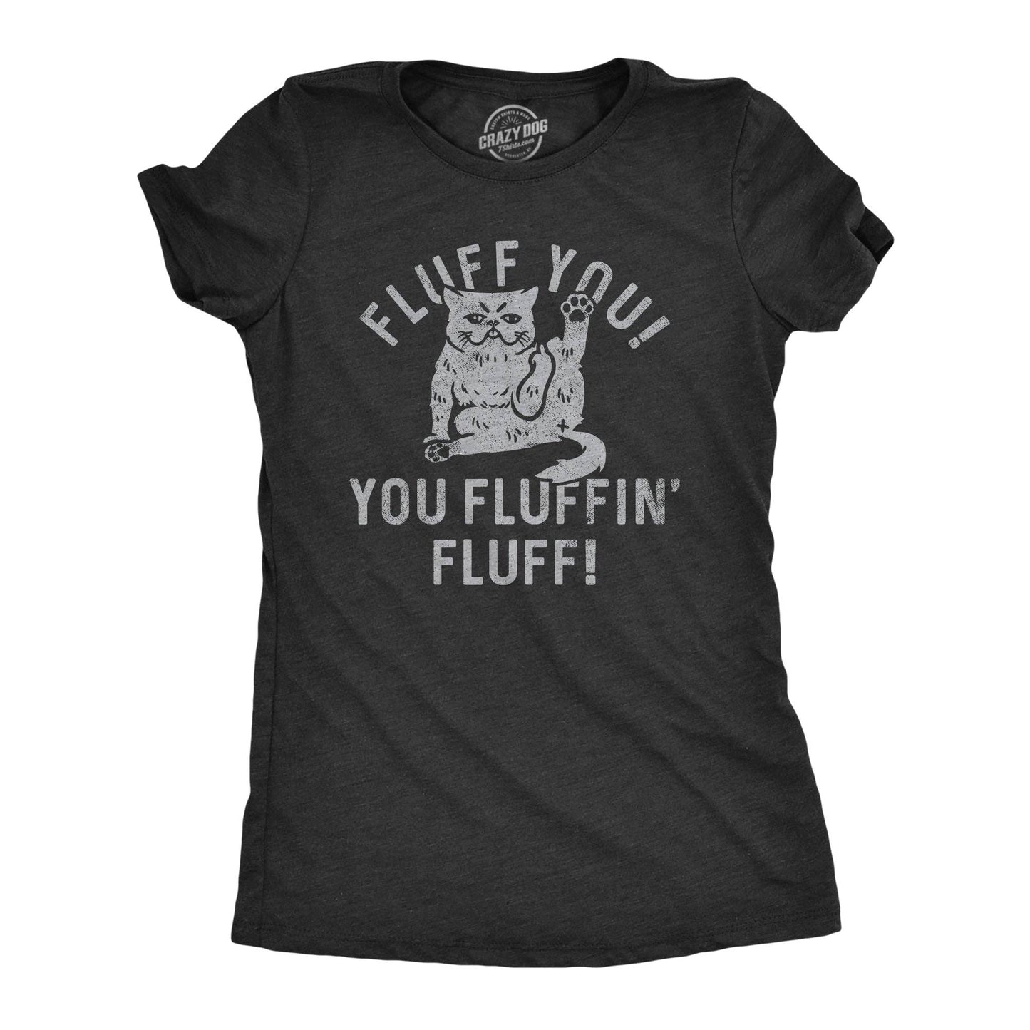Fluff You You Fluffin Fluff Women's Tshirt Cat Graphic Tee