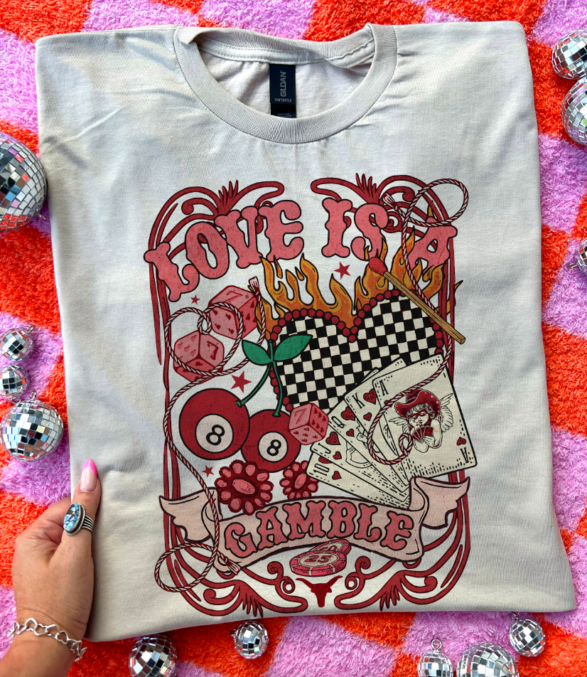 Love Is A Gamble - Multiple Color Options in Tee or Sweatshirt