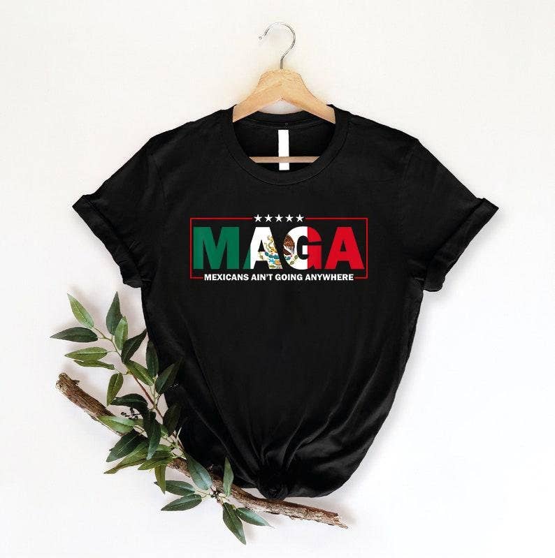 Mexicans Ain't Going Anywhere - Daughter of Immigrants Shirt