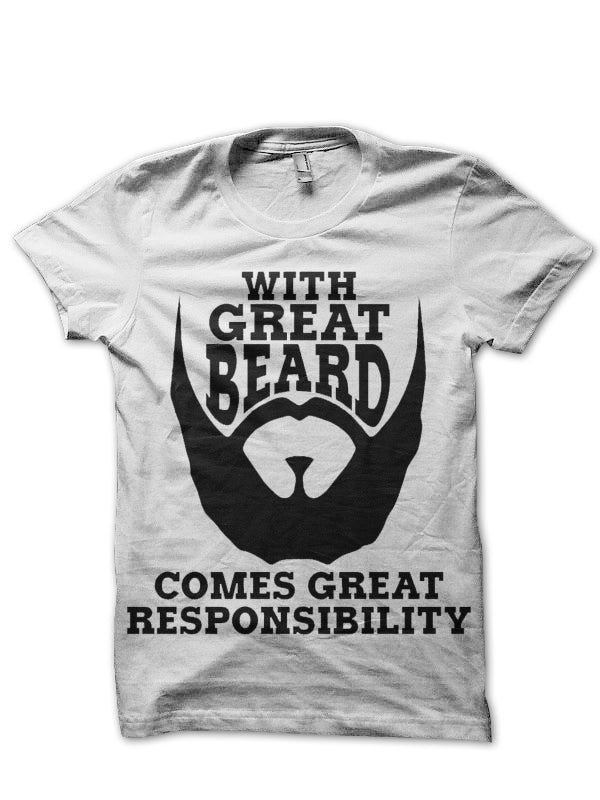 With Great Beard Comes Great Responsibility T-Shirt
