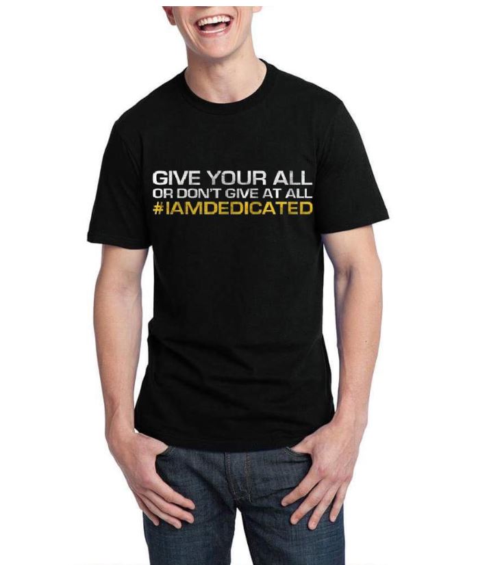 Give Your All Or Don’t Give At All # Iamdedicated Black Half Sleeve T-Shirt