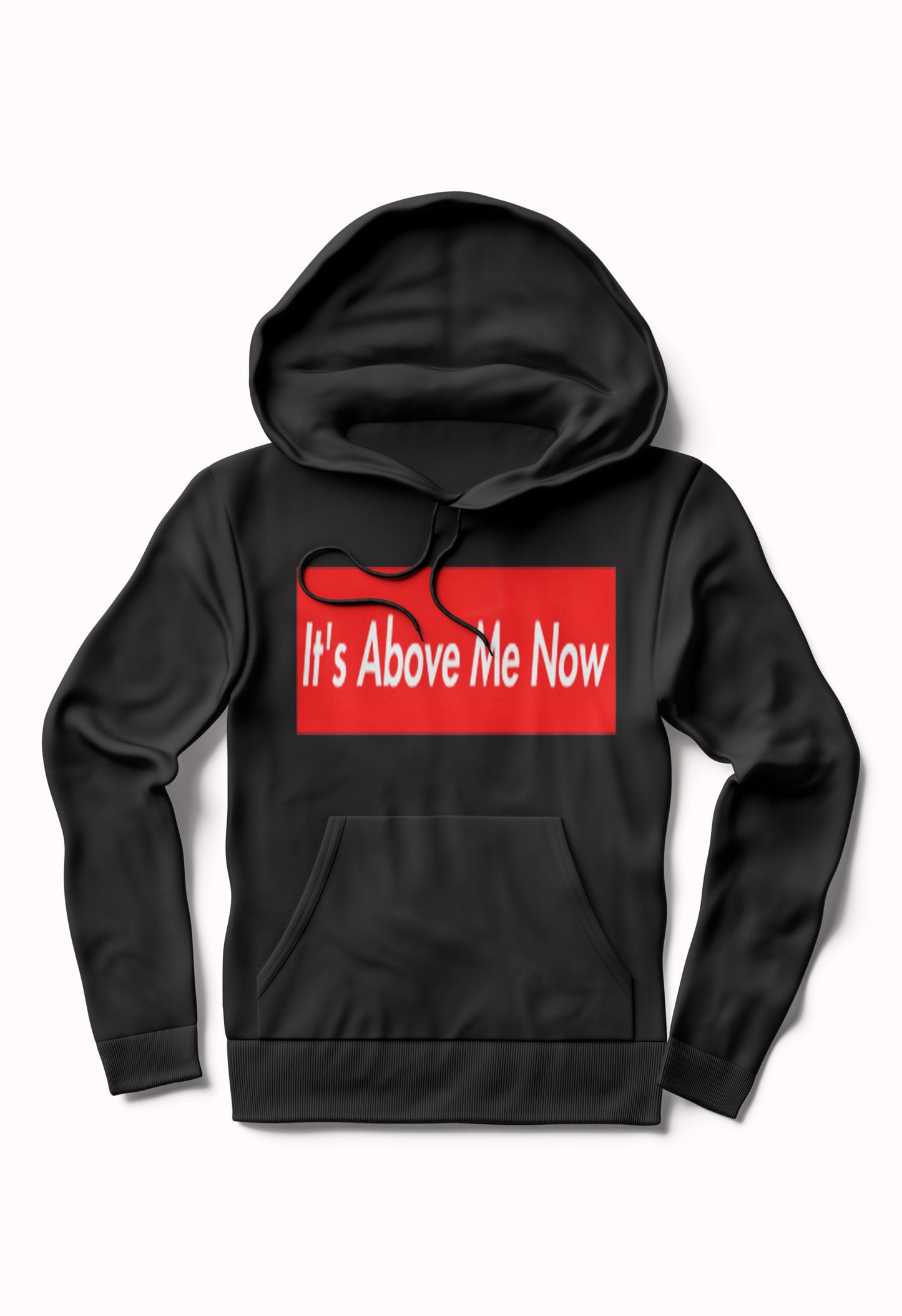 It’s Above Me Now Hoodie
