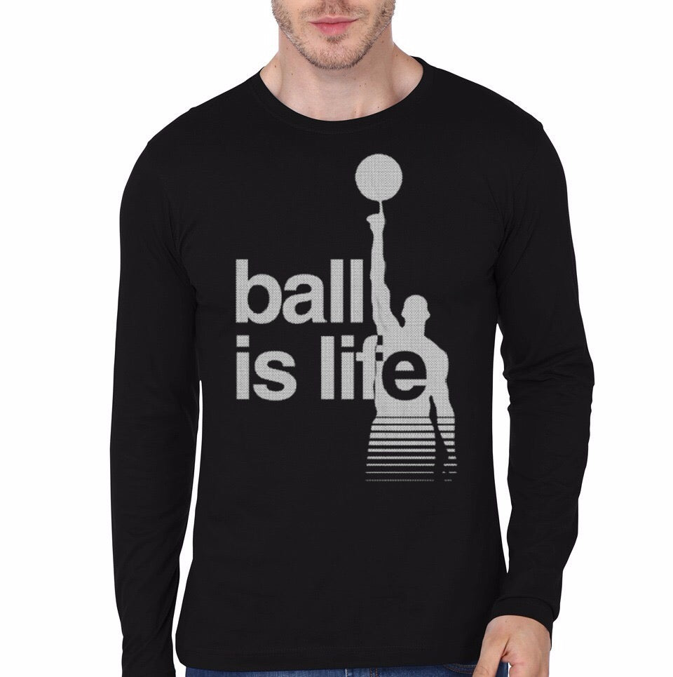 Ball Is Life Full Sleeve T-Shirt