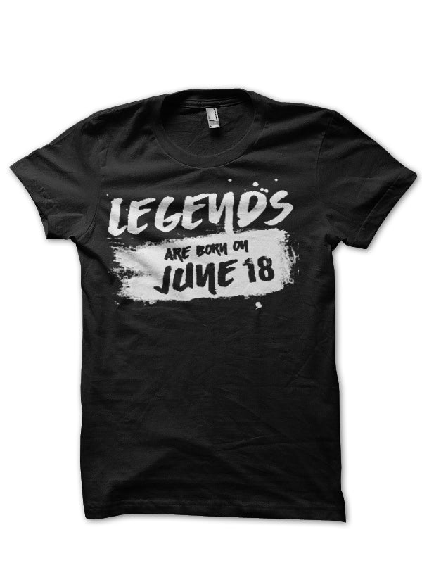 Legends Are Born In June 18 Black T-Shirt