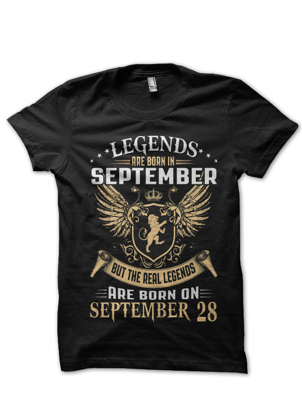 Legends Are Born In September But The Real Legends Are Born On September 28 Black T-Shirt
