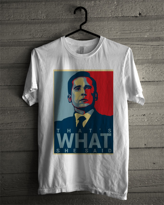 That’s What She Said White T-Shirt