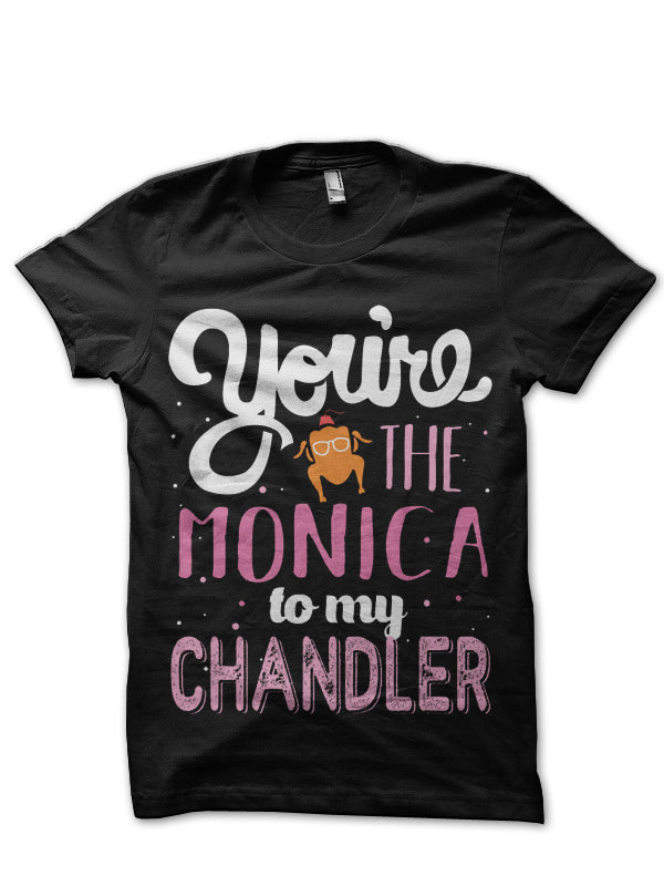 “You’re the Monica to my Rachel” Black T-Shirt