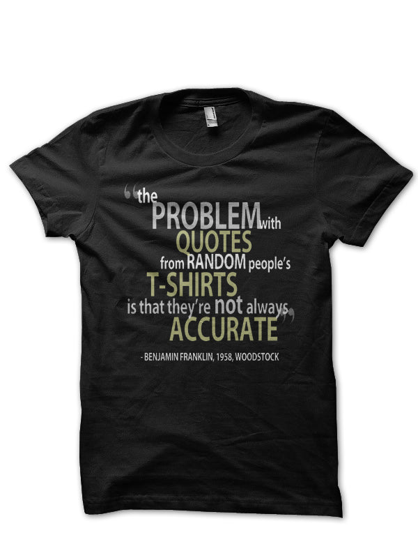 The Problem with Quotes T-Shirt