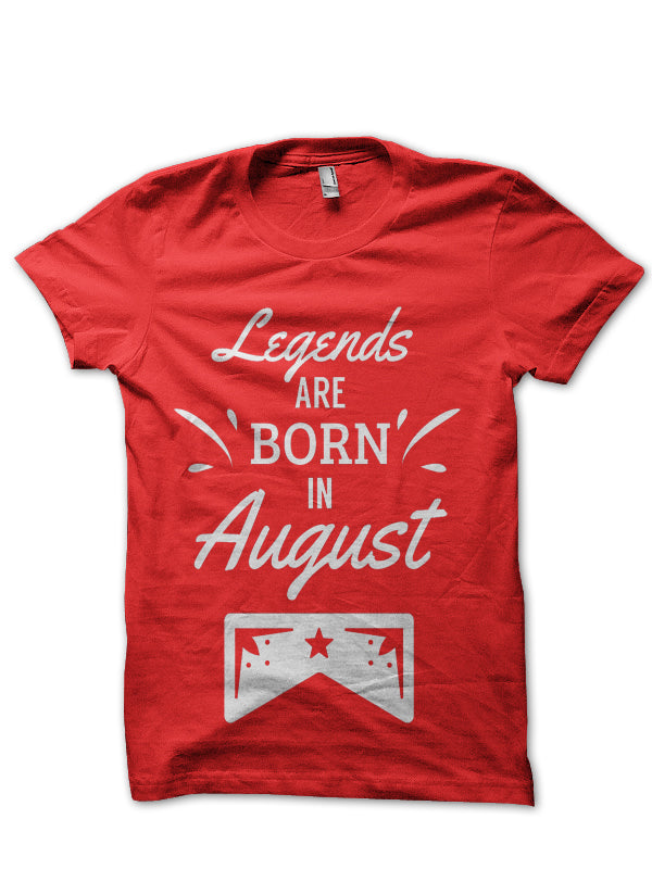 Legends Are Born In August T-Shirt
