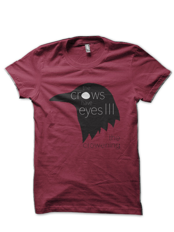 The Crows have Eyes III Maroon T-Shirt