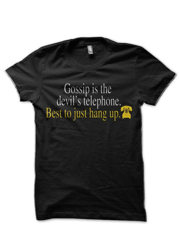 Gossip Is The Devil’s Telephone, Best To Just Hang Up T-Shirt