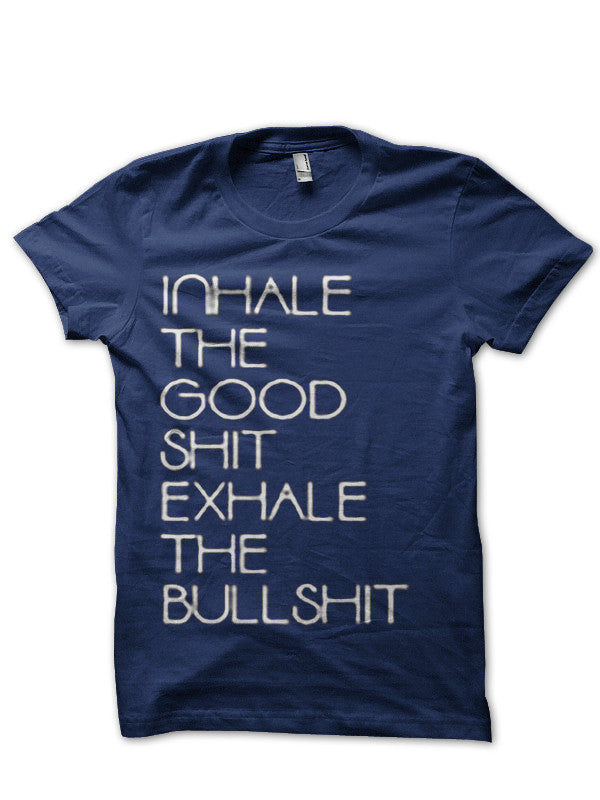 Inhale The Good Half Sleeve T-Shirt