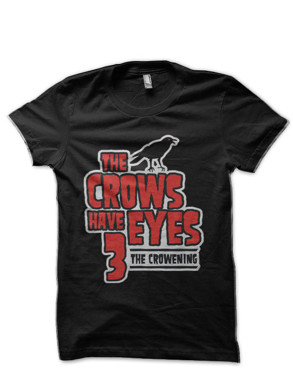 The Crows Have Eyes 3: The Crowening T-Shirt