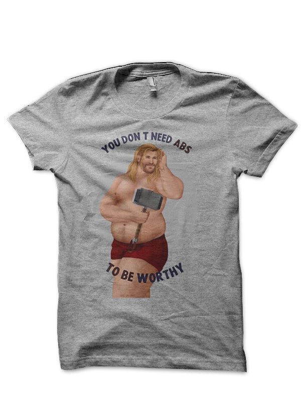You Don’t Need Abs To Be Worthy Half Sleeve T-Shirt