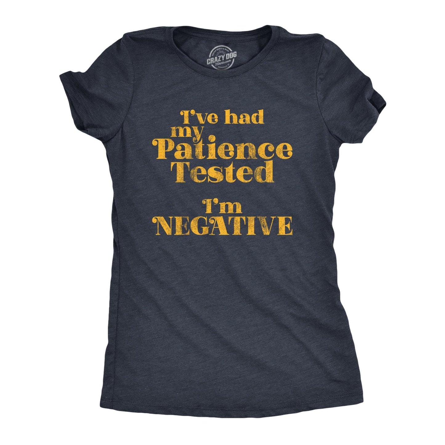 I've Had My Patience Tested I'm Negative Women's Tshirt