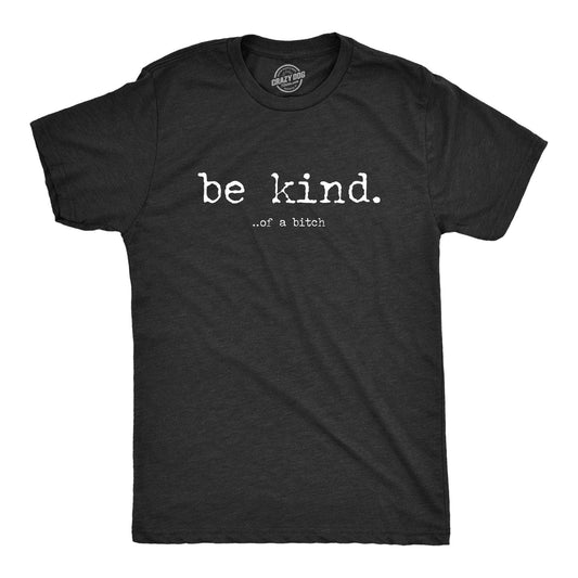 Be Kind of A Bitch Men's Tshirt Sarcastic Graphic Tee