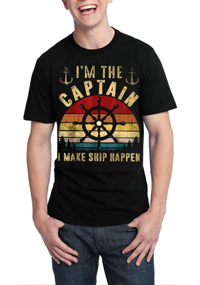 I Am The Captain I Make Ship Happen Half Sleeve T-Shirt