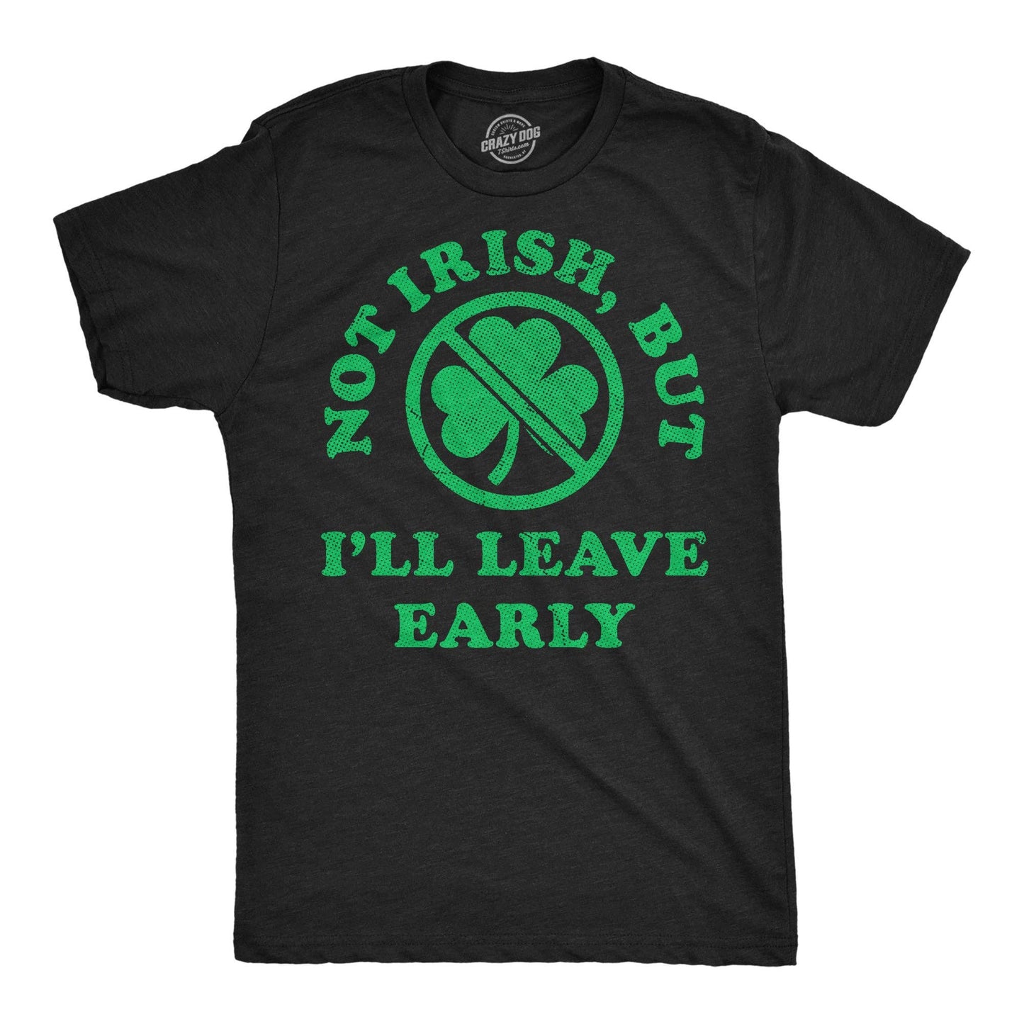 Not Irish But Ill Leave Early Men's T Shirt