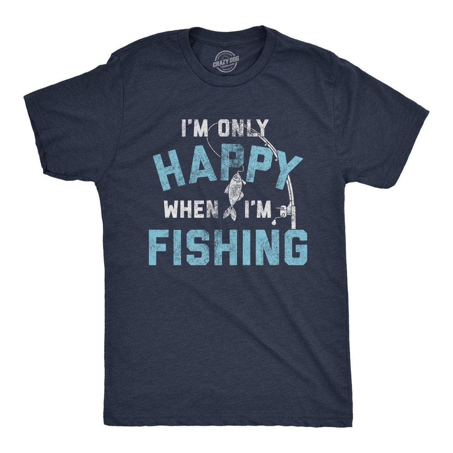 I'm Only Happy When I'm Fishing Men's Tshirt Father's Day