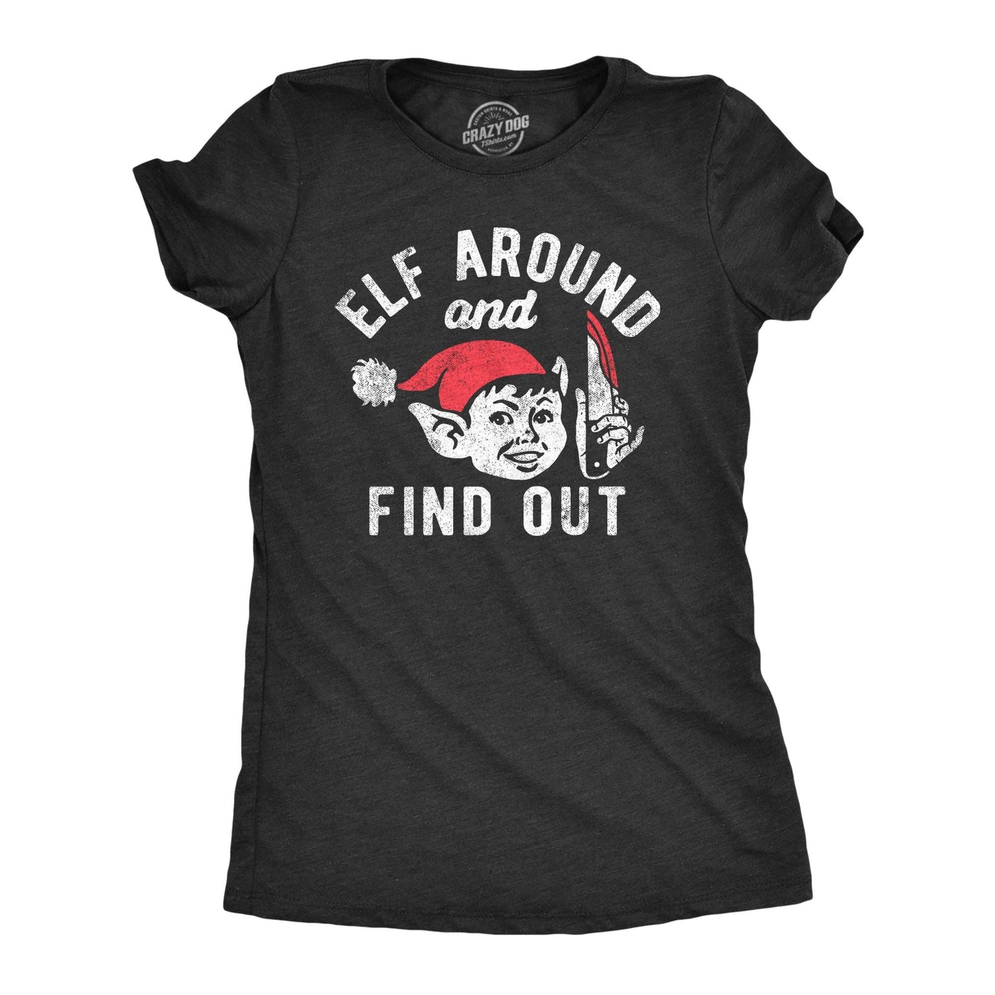 Elf Around and Find Out Women's T Shirt