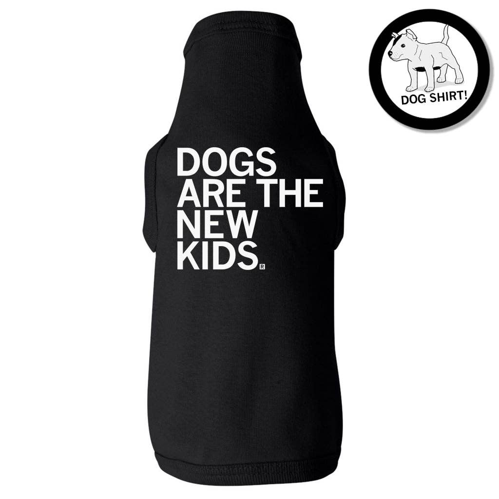 Dogs Are the New Kids Dog Shirt