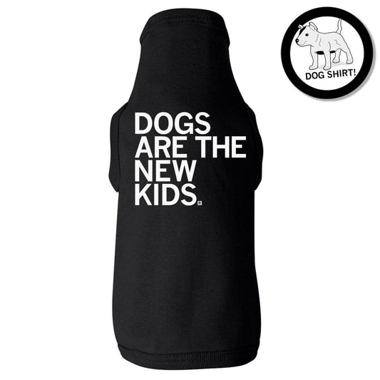 Dogs Are the New Kids Dog Shirt