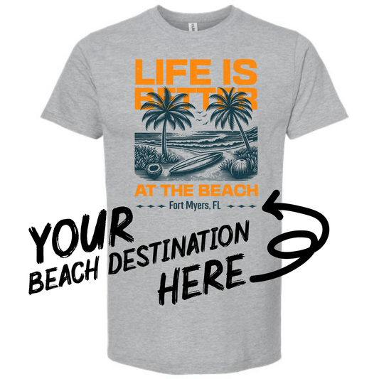 Your Destination | Life Is Better At the Beach Tshirt