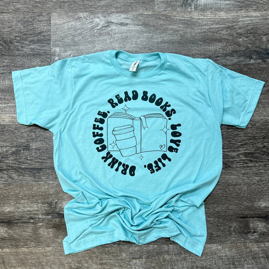 Drink Coffee, Read Books, Love Life On Purist Blue Tee