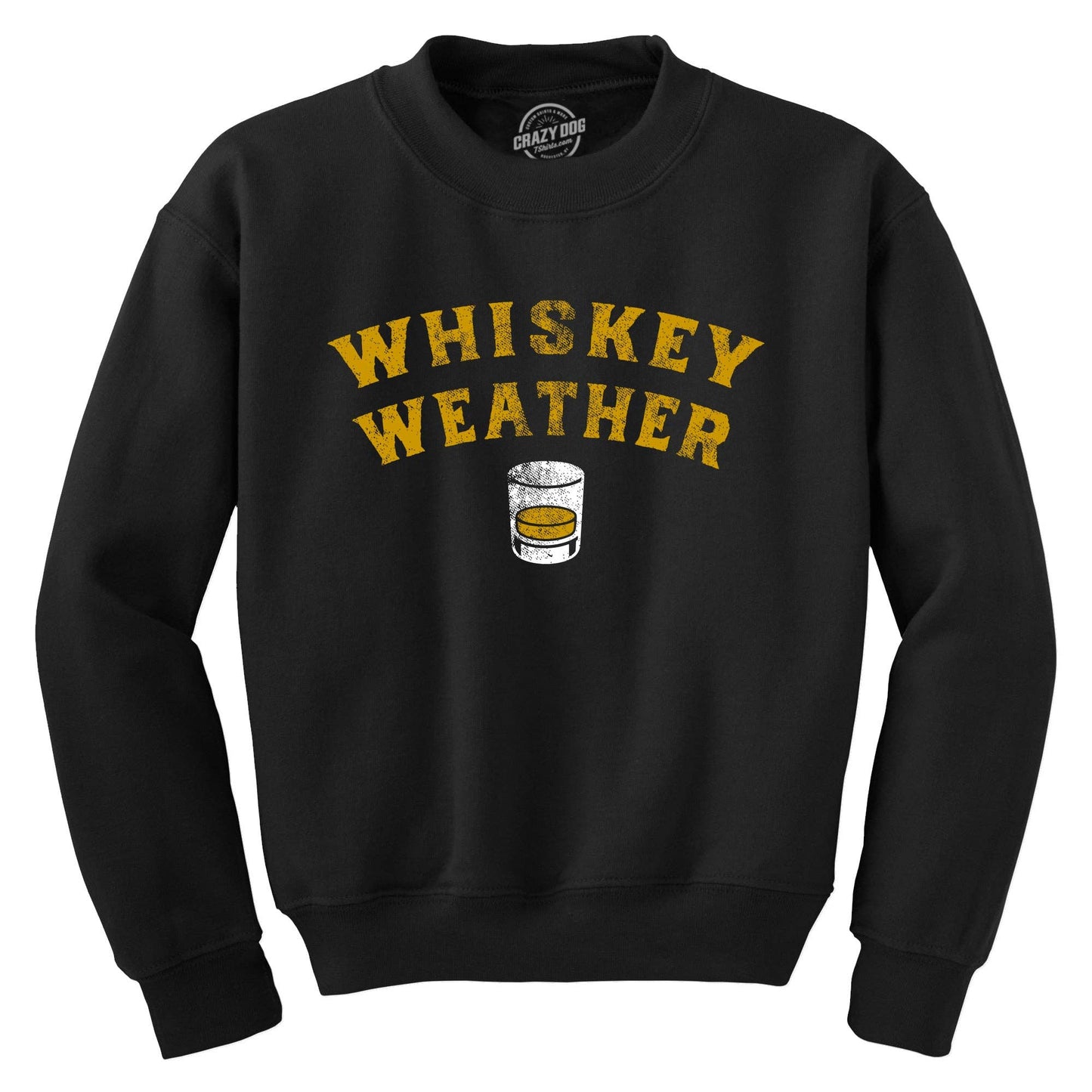 Whiskey Weather Crew Neck Sweatshirt Liquor Graphic