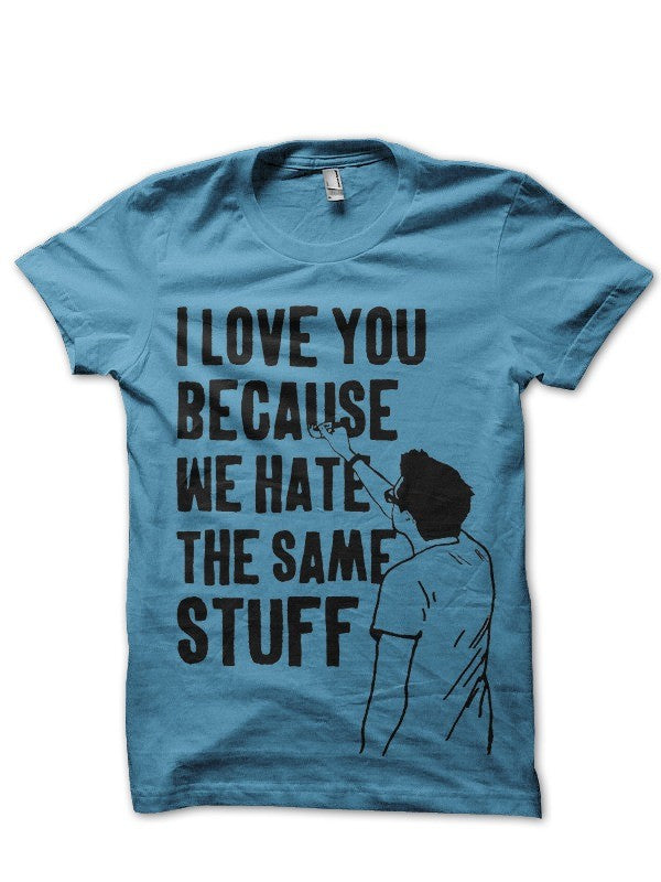 We Hate The Same Stuff T-Shirt