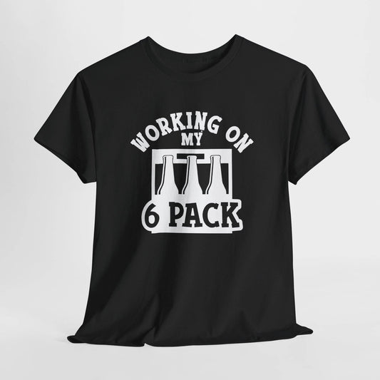Working On My Six Pack - Shirt Funny