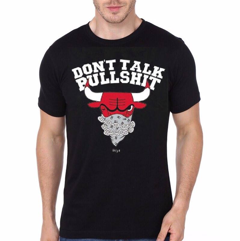 Don’t Talk BullShit Black T-Shirt