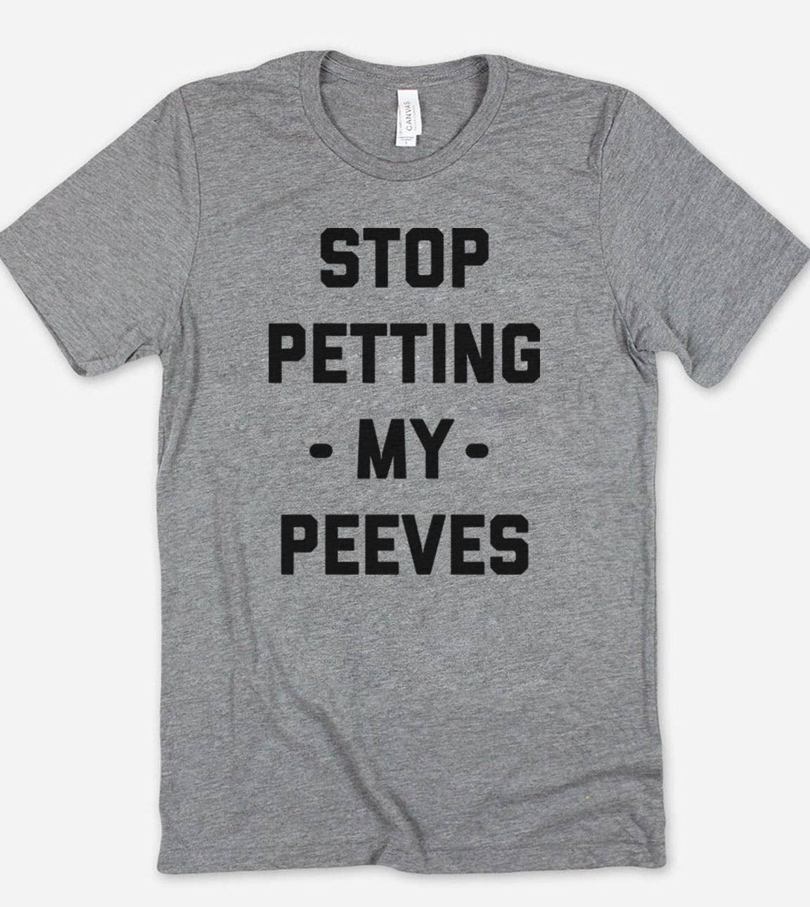 Stop Petting My Peeves - Funny Sarcastic Cute Sassy T-Shirt
