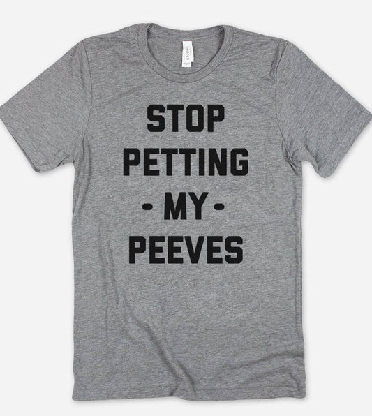 Stop Petting My Peeves - Funny Sarcastic Cute Sassy T-Shirt