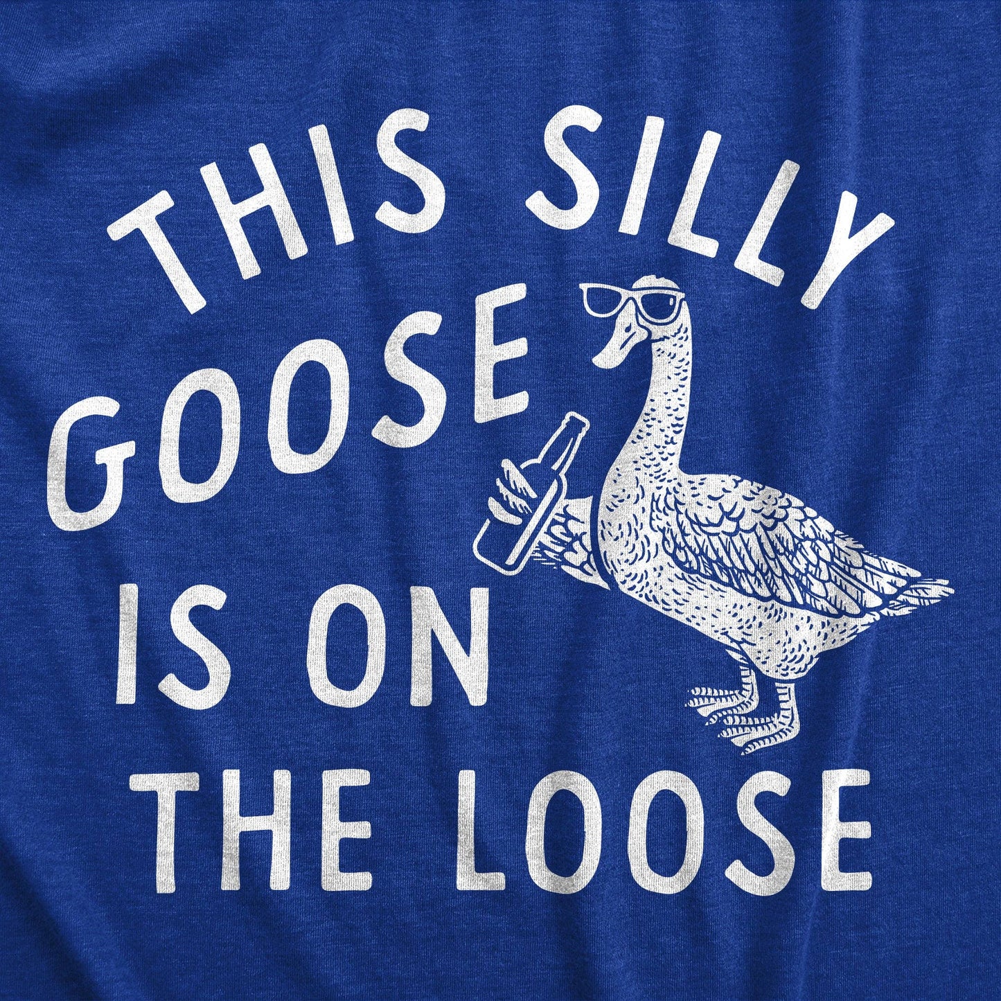 This Silly Goose Is On the Loose Men's Tshirt Sarcastic