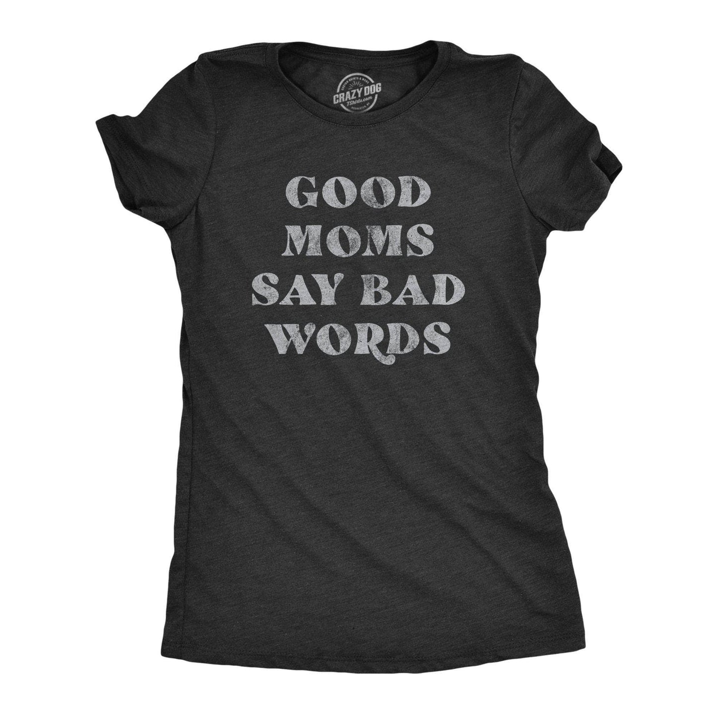 Good Moms Say Bad Words Women's Tshirt Mother's Day Graphic