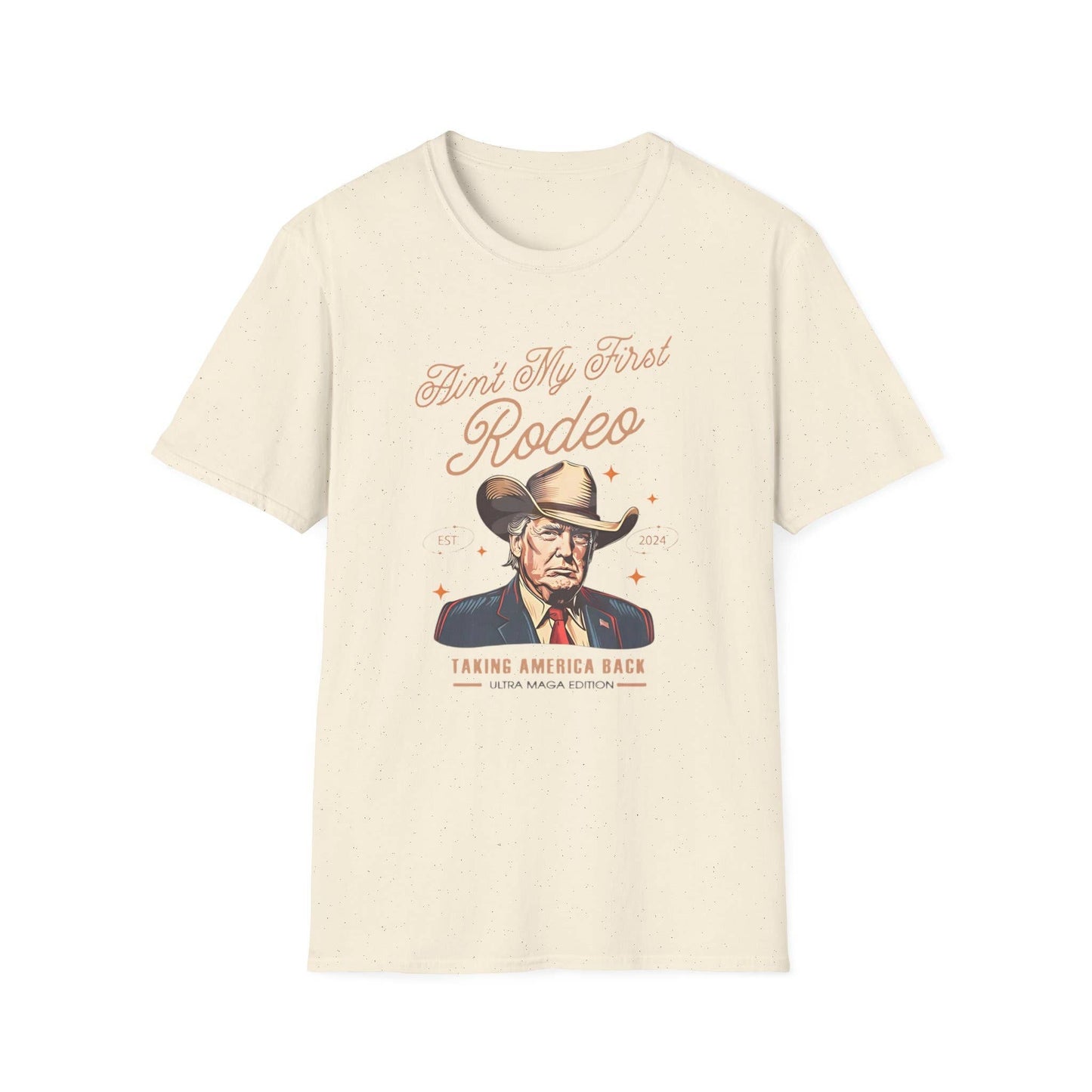Ain't My First Rodeo Trump T-Shirt - Funny Maga Gift Tee