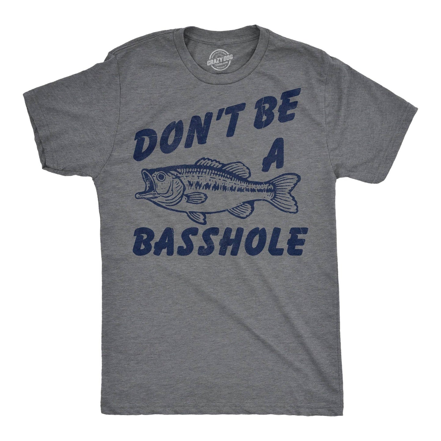 Dont Be A Basshole Men's T Shirt