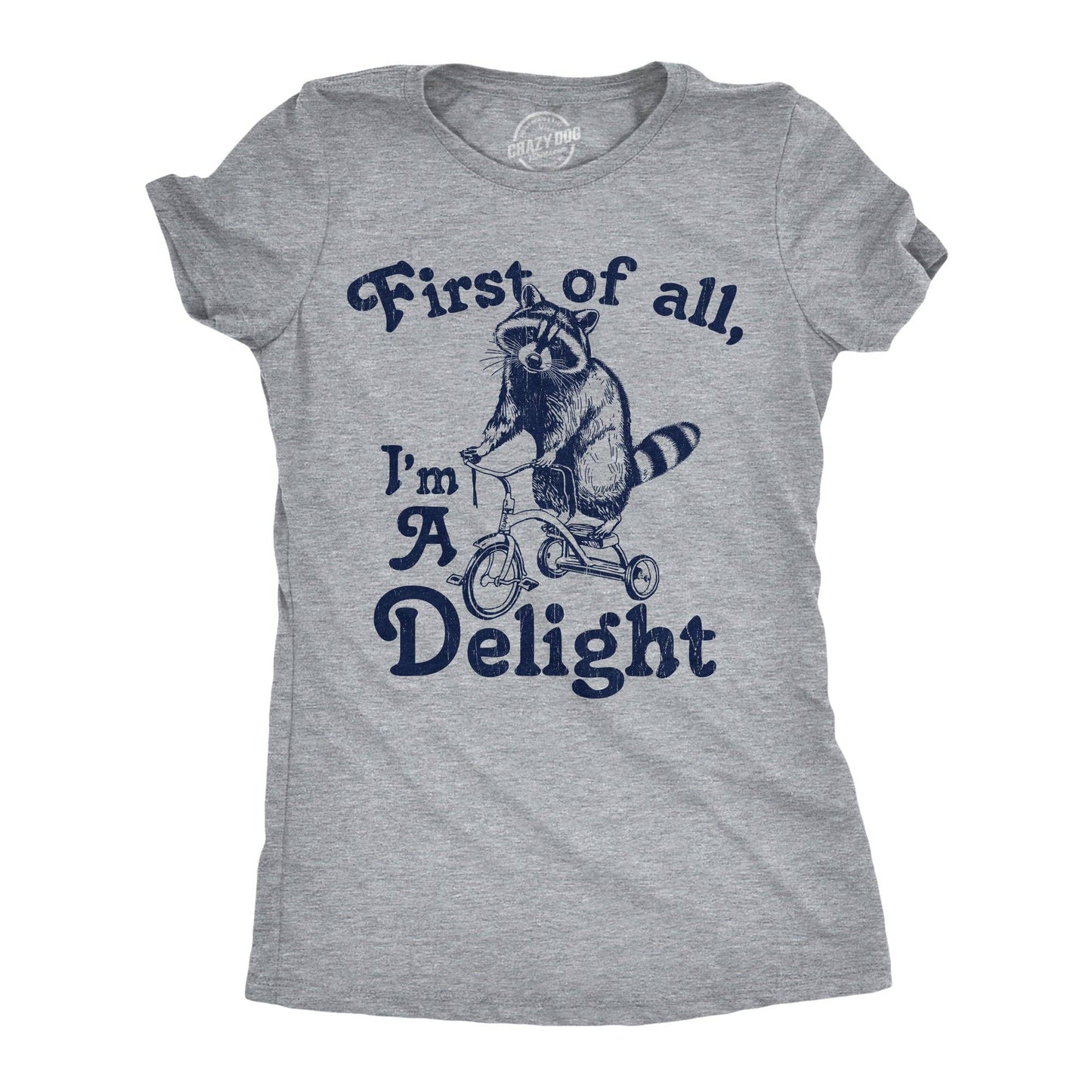 First of All Im A Delight Women's T Shirt