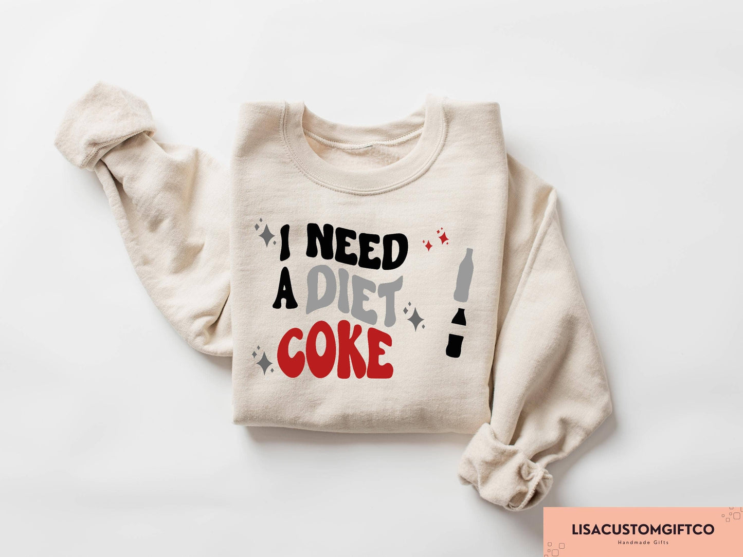 I Need A Diet Coke Sweatshirt, Funny Soda Lover Gift