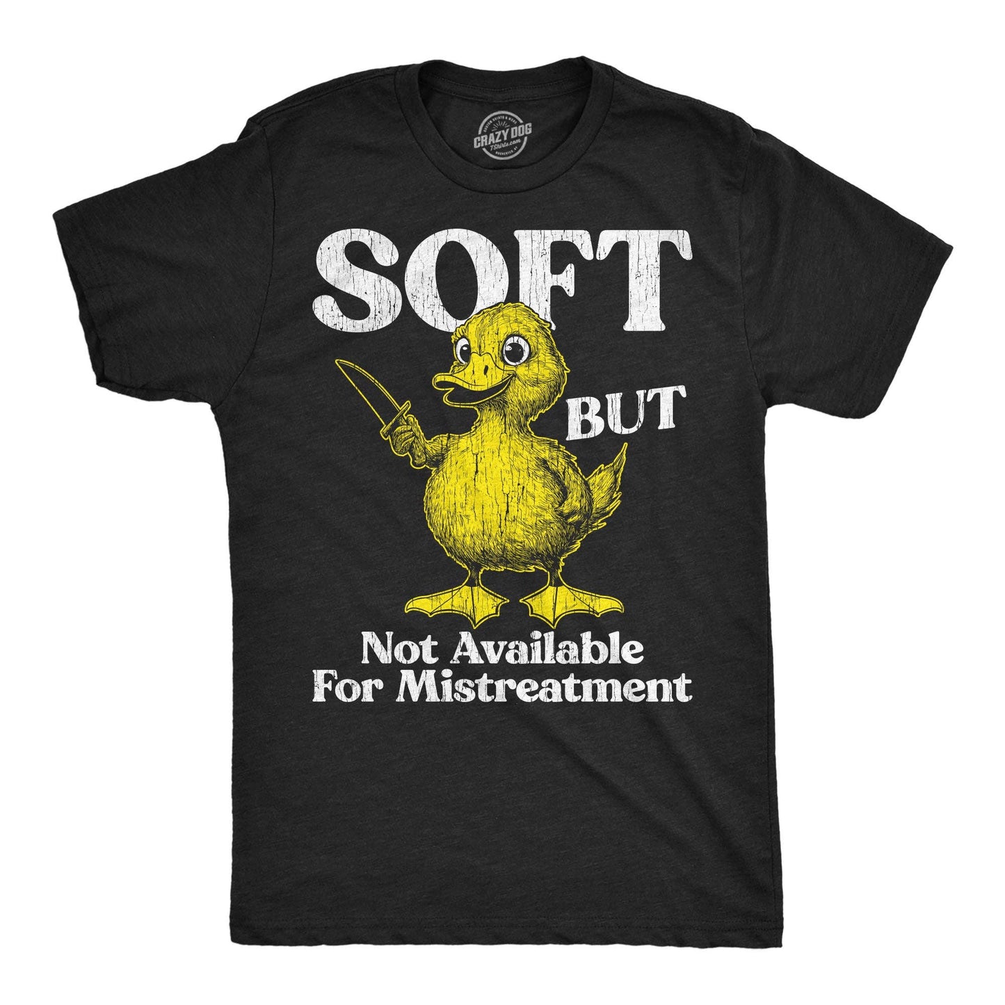 Soft But Not Available For Mistreatment Men's T Shirt