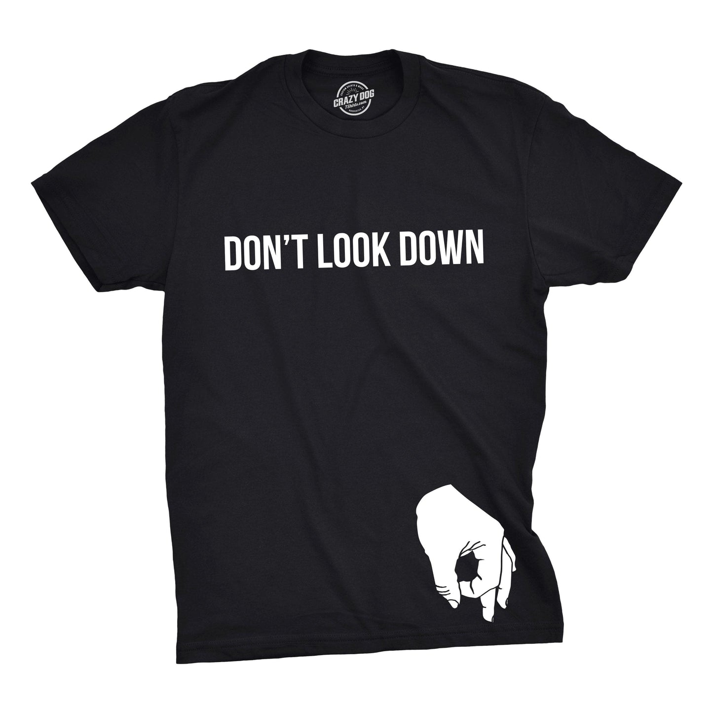Don't Look Down Funny Mens T Shirt Sarcastic Graphic Tee