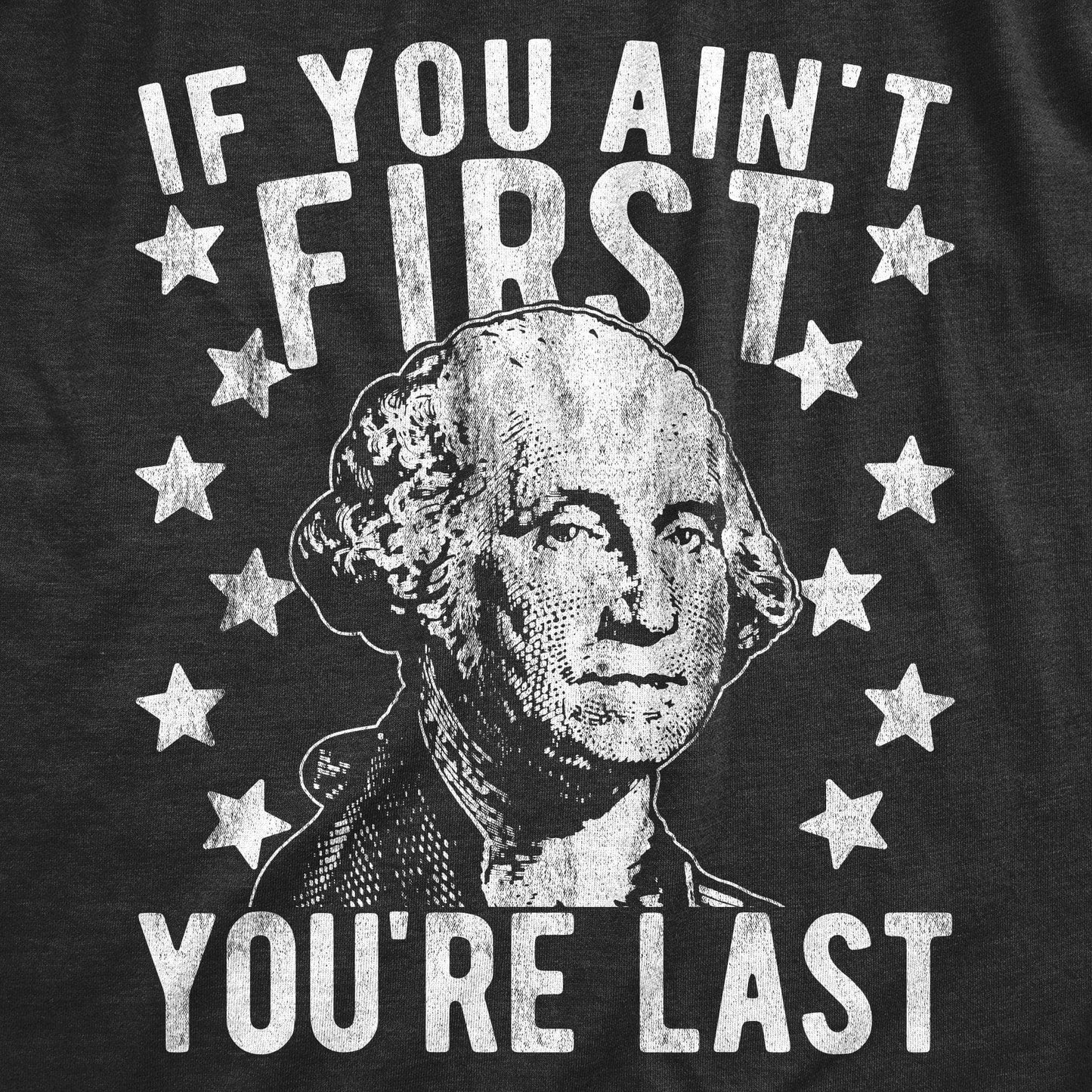 If You Ain't First You're Last Men's Tshirt Fourth of July
