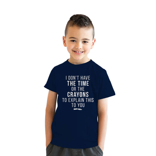 I Don't Have the Time or the Crayons Youth T Shirt Funny T Shirts For Kids