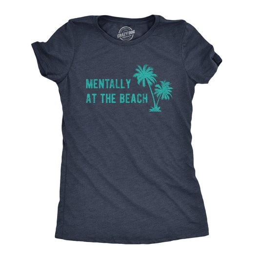 Mentally At the Beach Women's Tshirt Vacation Graphic Tee