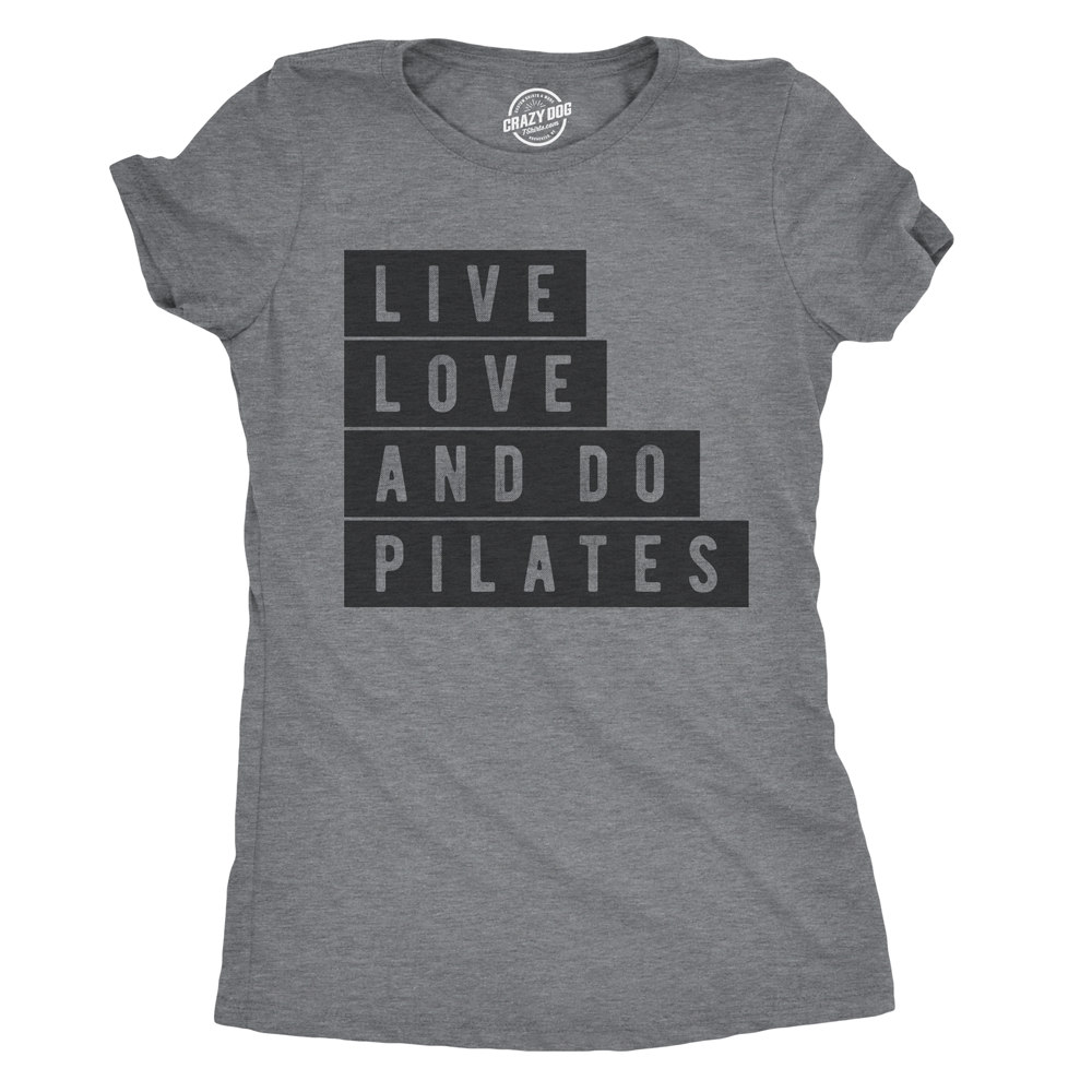 Live Love and Do Pilates Women's Tshirt Fitness Graphic Tee