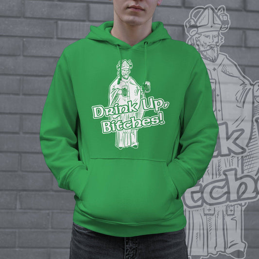 Drink Up Bitches Hoodie Saint Patrick's Day Graphic Hoodie