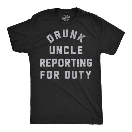 Drunk Uncle Reporting For Duty Men's T Shirt